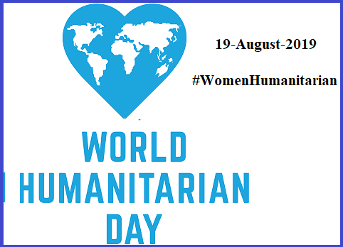 19 August World Humanitarian Day 2019 Theme Details Aim Significance History